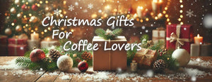 Christmas Gifts for Coffee Lovers