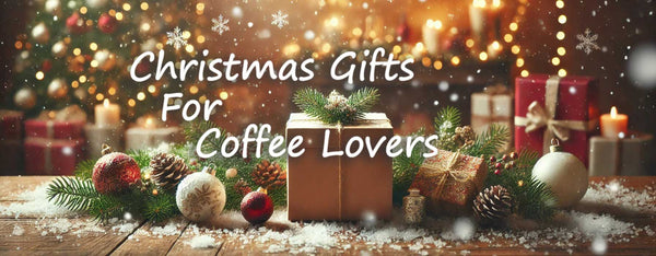 Christmas Gifts for Coffee Lovers